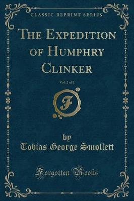 The Expedition of Humphry Clinker, Vol. 2 of 2 (Classic Reprint)