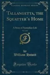 Tallangetta, the Squatters Home, Vol. 1 of 2: A Story of Australian Life (Classic Reprint)