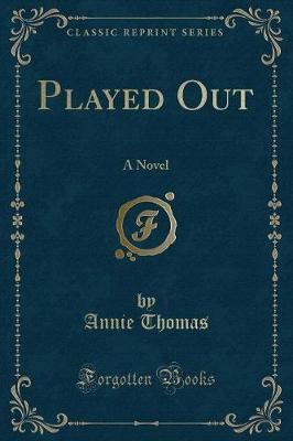 Played Out: A Novel (Classic Reprint)