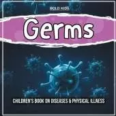 Germs: Children's Book on Diseases & Physical Illness