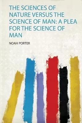 The Sciences of Nature Versus the Science of Man: a Plea for the Science of Man