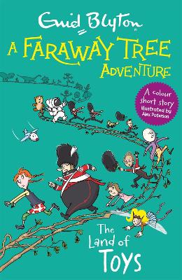A Faraway Tree Adventure: The Land of Toys: A colour short story from the beloved series that inspired the family film The Magic Faraway Tree - in cinemas now!
