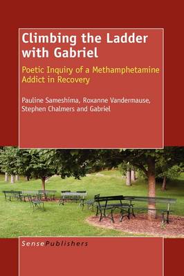 Climbing the Ladder with Gabriel: Poetic Inquiry of a Methamphetamine Addict in Recovery