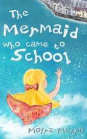 The Mermaid Who Came to School: A Funny Thing Happened on World Book Day