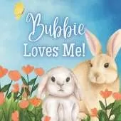 Bubbie Loves Me!: A Story about Bubbie's Love!