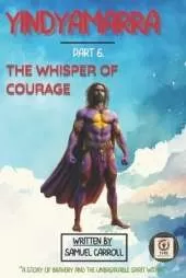 Yindyamarra Part 6: The Whisper of Courage