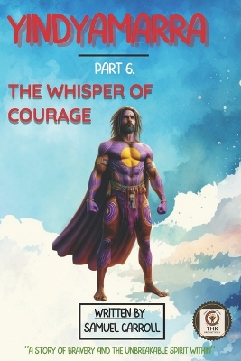 Yindyamarra Part 6: The Whisper of Courage
