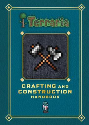 Terraria: Crafting and Construction Handbook