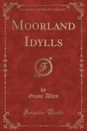 Moorland Idylls (Classic Reprint)