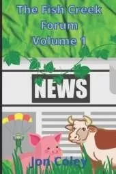 The Fish Creek Forum: Volume 1