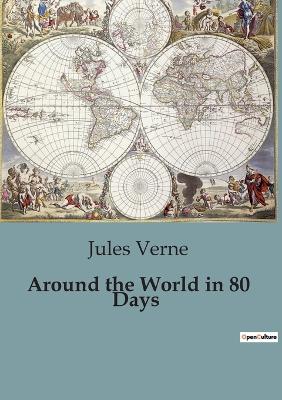 Around the World in 80 Days: A Journey Across the Globe in Eighty Days