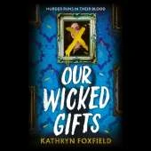 Our Wicked Gifts: The twisty, explosive romantasy thriller!