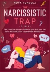 The Narcissistic Trap [2 in 1]: The Complete Recovery Guide to Spot, End, and Get Over Narcissistic and Codependent Relationships