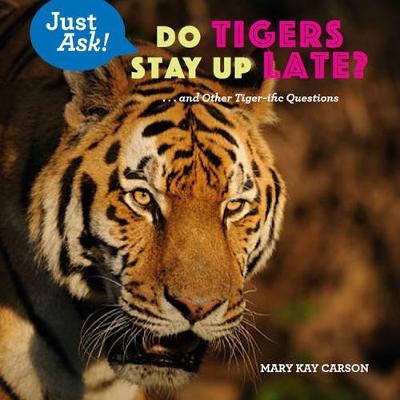 Do Tigers Stay Up Late?: ... and Other Tiger-ific Questions