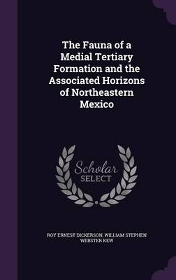 The Fauna of a Medial Tertiary Formation and the Associated Horizons of Northeastern Mexico
