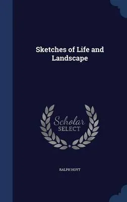 Sketches of Life and Landscape