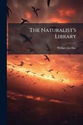 The Naturalist's Library: Ornithology