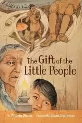 The Gift of the Little People: A Six Seasons of the Asiniskaw Ithiniwak Story