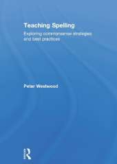 Teaching Spelling: Exploring commonsense strategies and best practices