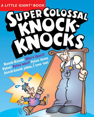 A Little Giant (R) Book: Super Colossal Knock-Knocks