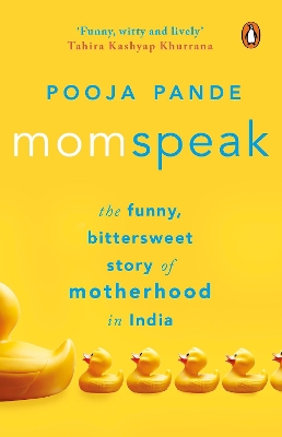 Momspeak: The Funny, Bittersweet Story of Motherhood in India