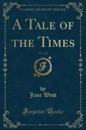 A Tale of the Times, Vol. 1 of 3 (Classic Reprint)