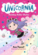 Unicornia: Rainbow Roller Skates: The bestselling illustrated magical unicorn series for kids aged 5-8, perfect for party-bag presents