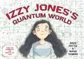 Izzy Jones's Quantum World: (Science Stories)