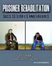 Prisoner Rehabilitation: Success Stories and Failures