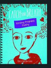Catch Your Breath: Writing Poignant Poetry