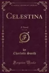 Celestina, Vol. 1 of 4: A Novel (Classic Reprint)