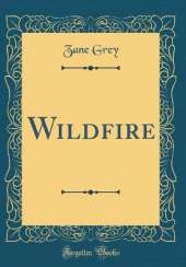Wildfire (Classic Reprint)