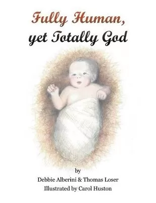 Fully Human Yet Totally God