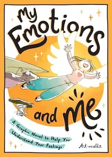 My Emotions and Me: A Graphic Novel to Help You Understand Your Feelings
