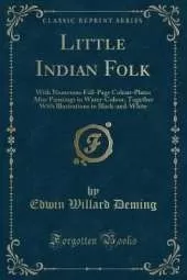 Little Indian Folk: With Numerous Full-Page Colour-Plates After Paintings in Water-Colour, Together With Illustrations in Black-and-White (Classic Reprint)