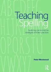 Teaching Spelling: Exploring commonsense strategies and best practices