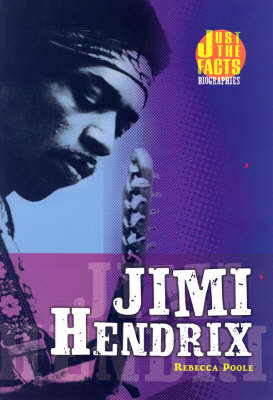 Jimi Hendrix: Just the Facts Biographies