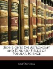 Side-Lights on Astronomy and Kindred Fields of Popular Science