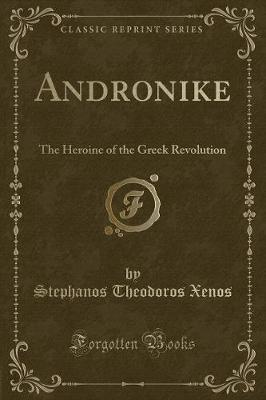 Andronike: The Heroine of the Greek Revolution (Classic Reprint)