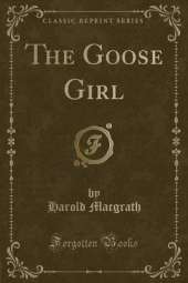The Goose Girl (Classic Reprint)