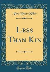 Less Than Kin (Classic Reprint)