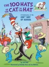 The 100 Hats of the Cat in the Hat: A Celebration of the 100th Day of School