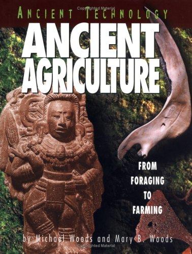 Ancient Technology: Ancient Agriculture: From Foraging to Farming
