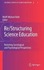 Re/Structuring Science Education: ReUniting Sociological and Psychological Perspectives