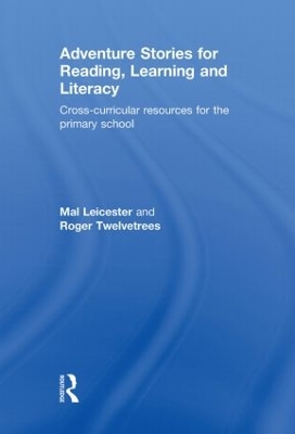 Adventure Stories for Reading, Learning and Literacy: Cross-Curricular Resources for the Primary School