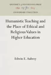 Humanistic Teaching and the Place of Ethical and Religious Values in Higher Education