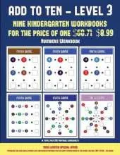 Numbers Workbook (Add to Ten - Level 3): 30 Full Color Preschool/Kindergarten Addition Worksheets That Can Assist with Understanding of Math