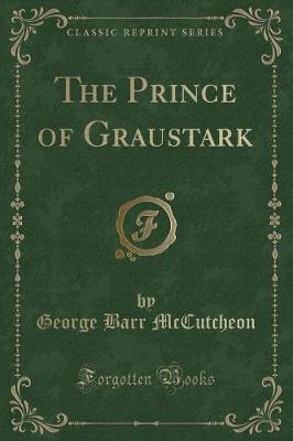 The Prince of Graustark (Classic Reprint)