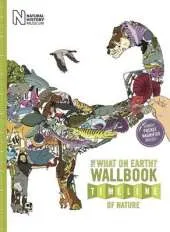 The What on Earth? Wallbook Timeline of Nature: The Astonishing Natural History of the Earth from the Dawn of Life to the Present Day