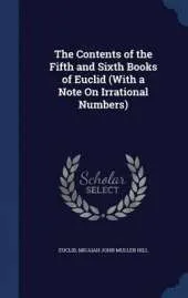 The Contents of the Fifth and Sixth Books of Euclid (with a Note on Irrational Numbers)